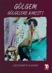 Gölgem Gölgelere Karıştı - Yazardan Direkt Yayınevi