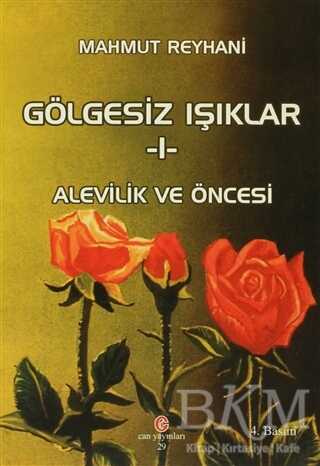 Gölgesiz Işıklar 1: Alevilik ve Öncesi - Can Yayınları (Ali Adil Atalay)