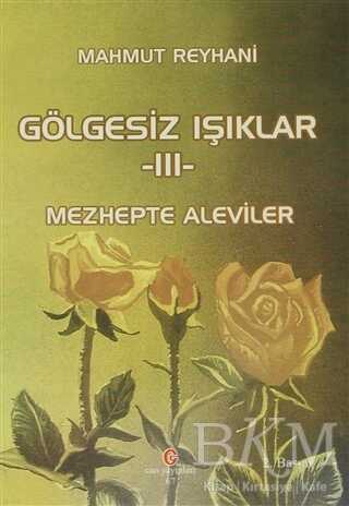 Gölgesiz Işıklar 3 : Mezhepte Aleviler - Can Yayınları (Ali Adil Atalay)