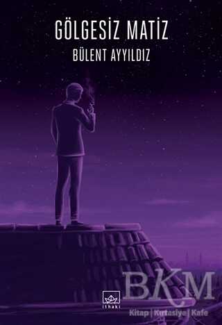 Gölgesiz Matiz - İthaki Yayınları