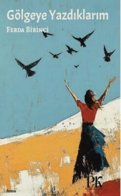 Gölgeye Yazdıklarım - 1