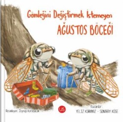Gömleğini Değiştirmek İstemeyen Ağustos Böceği - US Yayınları