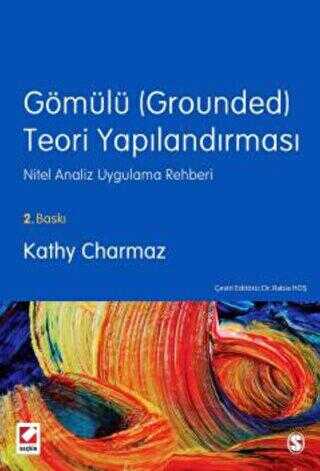 Gömülü Grounded Teori Yapılandırması Nitel Analiz Uygulama Rehberi - Seçkin Yayıncılık