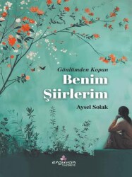 Gönlümden Kopan Benim Şiirlerim - Erguvan Yayınevi