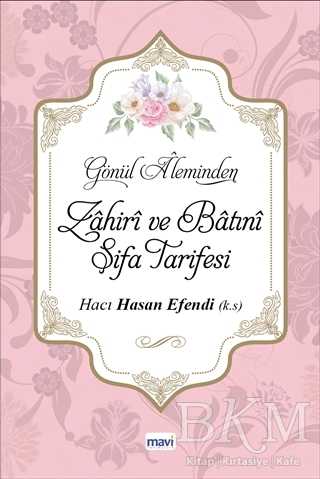 Gönül Aleminden Zahiri ve Batını Şifa Tarifesi - Mavi Yayıncılık