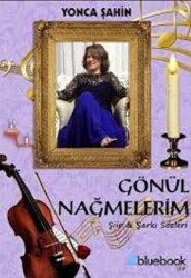 Gönül Nağmelerim - Bluebook Yayınları