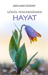 Gönül Penceresinden Hayat - Turay Kitap Yayıncılık