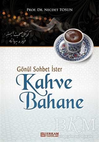Gönül Sohbet İster Kahve Bahane - Erkam Yayınları