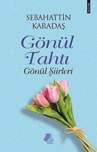 Gönül Tahtı - Gönül Şiirleri - Turay Kitap Yayıncılık