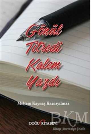 Gönül Titredi Kalem Yazdı - Doğu Kitabevi