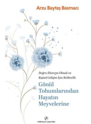 Gönül Tohumlarından Hayatın Meyvelerine - 1
