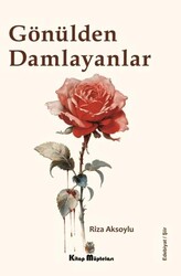 Gönülden Damlayanlar - Kitap Müptelası Yayınları