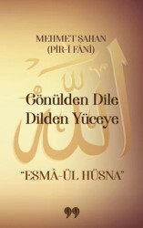 Gönülden Dile Dilden Yüceye Esmâ-ül Hüsna - Doksan Dokuz Yayınları