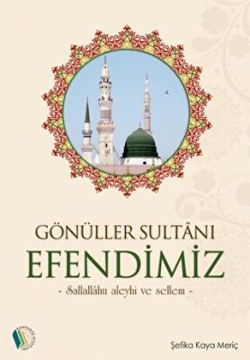 Gönüller Sultanı Efendimiz - 1