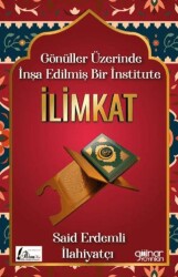 Gönüller Üzerinde İnşa Edilmiş Bir İnstitute İlimkat - Gülnar Yayınları