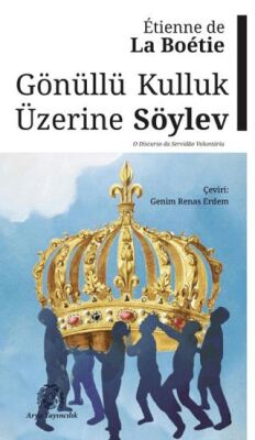 Gönüllü Kulluk Üzerine Söylev - 1