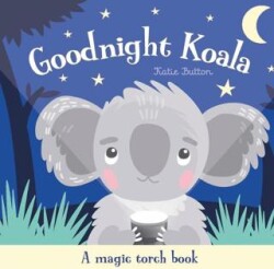 Goodnight Koala - A Magic Torch Book - IMAGINE THAT