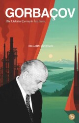 Gorbaçov - Bir liderin Çevreyle imtihanı - Birinci Kitap