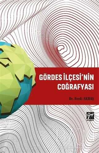 Gördes İlçesi’nin Coğrafyası - Gazi Kitabevi