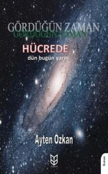 Gördüğün Zaman Hücrede Dün - Bugün - Yarın - Yason Yayıncılık