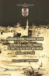 Gördüklerim Yaşadıklarım Erzurum 1917-1918 - Genelkurmay Basımevi