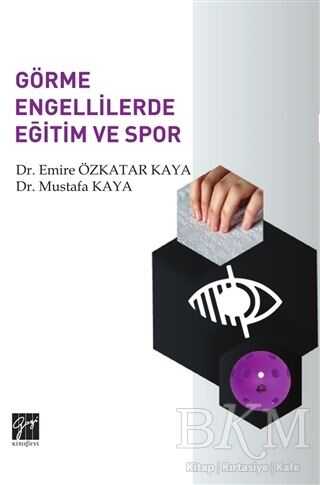 Görme Engellilerde Eğitim ve Spor - Gazi Kitabevi