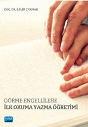 Görme Engellilere İlk Okuma Yazma Öğretimi - Nobel Akademik Yayıncılık