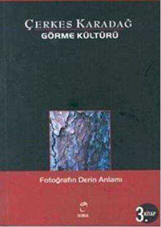 Görme Kültürü 3. Kitap - Fotoğrafın Derin Anlamı - Doruk Yayınları