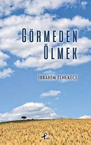 Görmeden Ölmek - Profil Kitap