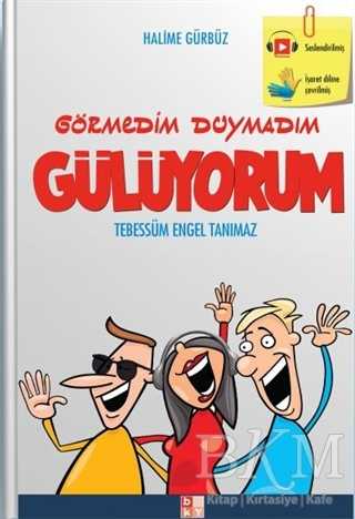 Görmedim Duymadım Gülüyorum - Babıali Kültür Yayıncılığı