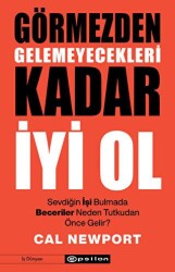Görmezden Gelemeyecekleri Kadar İyi Ol - Epsilon Yayınevi