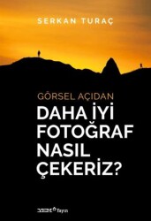 Görsel Açıdan Daha İyi Fotoğraf Nasıl Çekeriz? - YEM Yayın