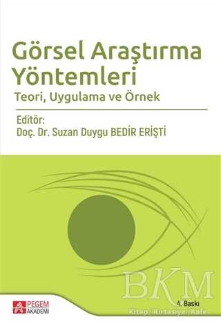 Görsel Araştırma Yöntemleri Teori, Uygulama ve Örnek - Pegem Akademi Yayıncılık