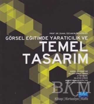 Görsel Eğitimde Yaratıcılık ve Temel Tasarım - Nobel Akademik Yayıncılık