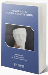 Görsel Kültürde İletişim, Sanat ve Temsil - Efe Akademi Yayınları