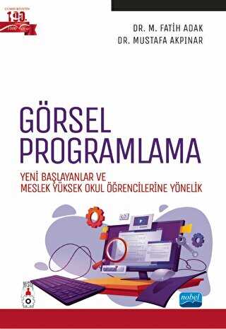 Görsel Programlama - Yeni Başlayanlar ve Meslek Yüksek Okul Öğrencilerine Yönelik - Nobel Akademik Yayıncılık