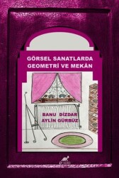 Görsel Sanatlarda Geometri ve Mekan - Paradigma Akademi Yayınları