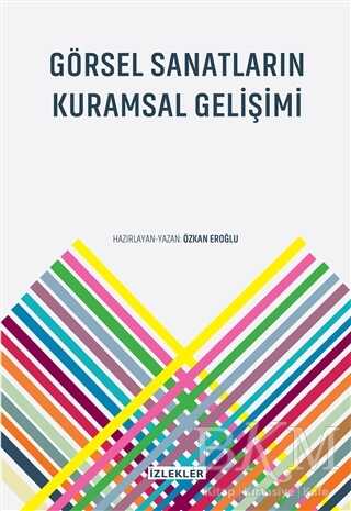 Görsel Sanatların Kuramsal Gelişimi - İzlekler Yayınları