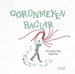Görünmeyen Bağlar - Ketebe Çocuk