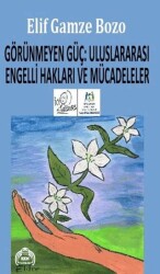 Görünmeyen Güç: Uluslararası Engelli Hakları ve Mücadeleler - Kekeme Yayınları