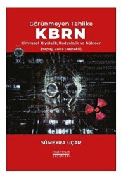 Görünmeyen Tehlike KBRN - Kimyasal, Biyolojik, Radyolojik ve Nükleer Yapay Zeka Destekli - Astana Yayınları