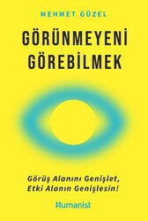 Görünmeyeni Görebilmek - Hümanist Kitap Yayıncılık