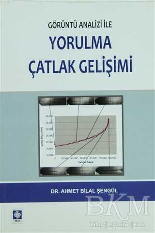 Görüntü Analizi ile Yorulma Çatlak Gelişimi - Ekin Basım Yayın