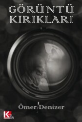 Görüntü Kırıkları - K-İletişim Yayınları