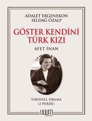 Göster Kendini Türk Kızı - Afet İnan - Uyum Yayınları