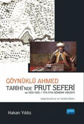 Göynüklü Ahmed Tarihi’nde Prut Seferi ve 1123-1125-1711-1714 Dönemi Vekayii - 1