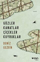 Gözler Kanatlar Çiçekler Kuyruklar - Can Yayınları