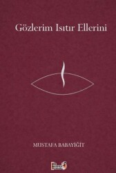 Gözlerim Isıtır Ellerini - Şiir Antoloji Yayınları