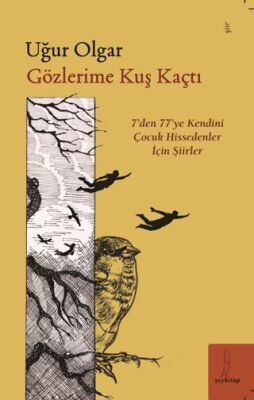 Gözlerime Kuş Kaçtı `7`den 77`ye Şiirler - 1