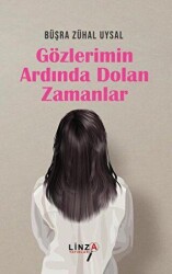Gözlerimin Ardında Dolan Zamanlar - Linza Yayınları